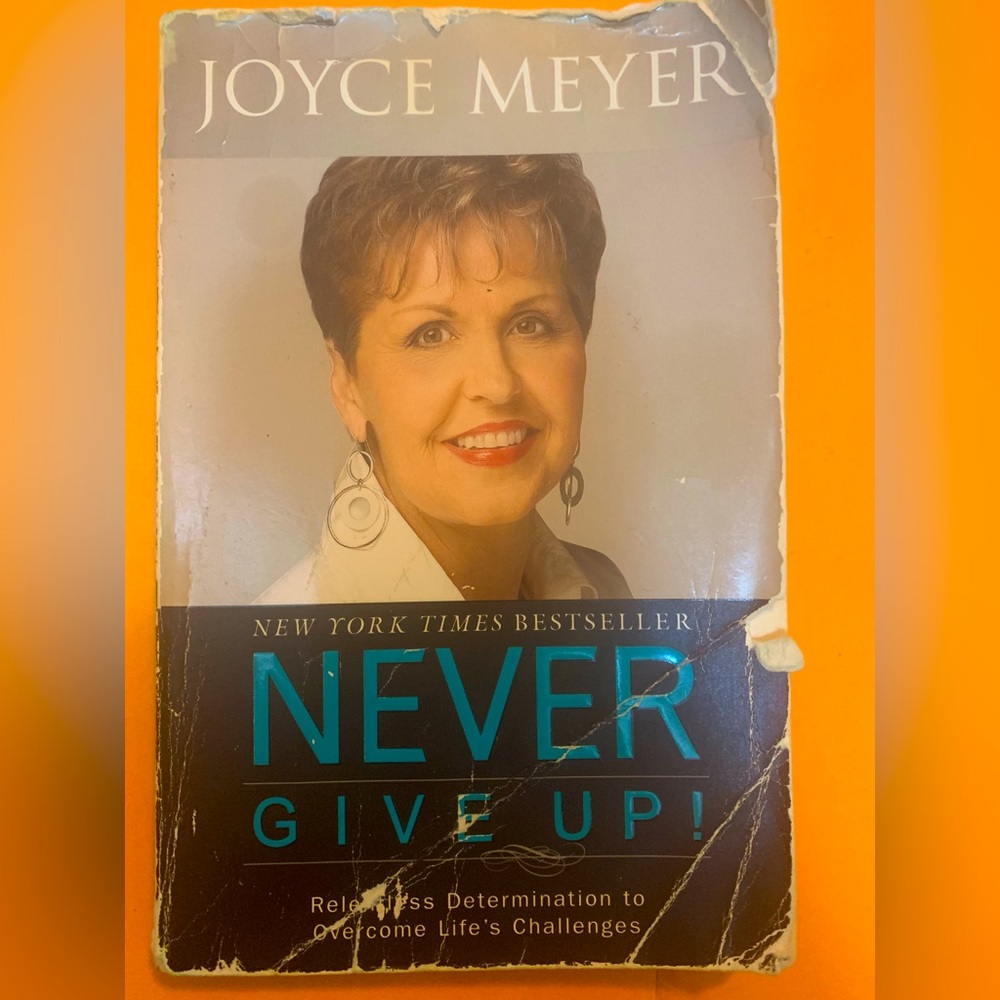 Never Give Up!: Relentless Determination to Overcome Life's Challenges